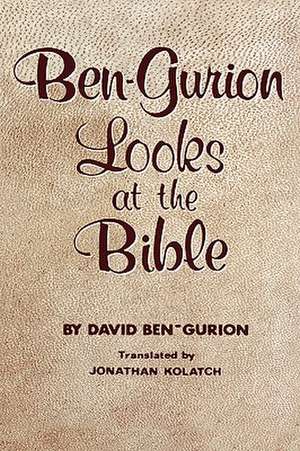 Ben-Gurion Looks at the Bible de David Ben-Gurion