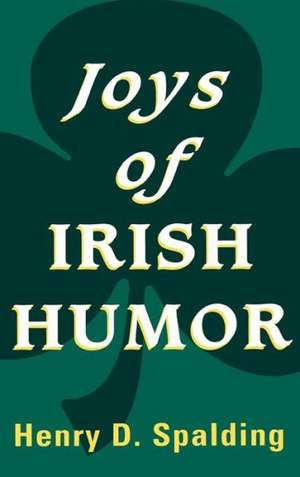 Joys of Irish Humor de Henry D. Spalding