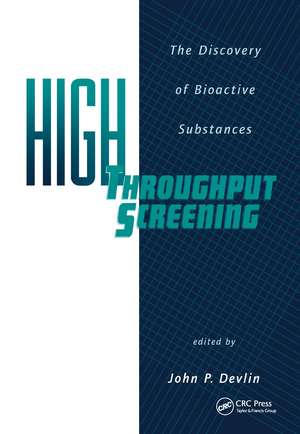 High Throughput Screening: The Discovery of Bioactive Substances de John P. Devlin