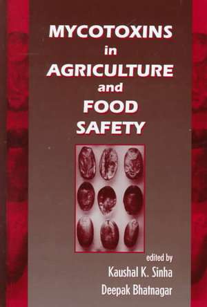 Mycotoxins in Agriculture and Food Safety de Kaushal K. Shinha