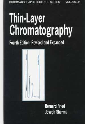 Thin-Layer Chromatography, Revised And Expanded de Bernard Fried