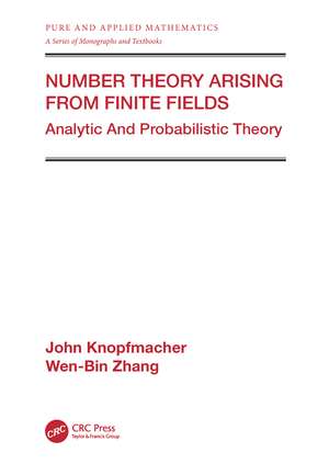 Number Theory Arising From Finite Fields: Analytic And Probabilistic Theory de John Knopfmacher