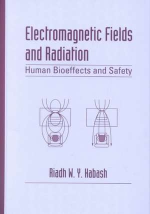 Electromagnetic Fields and Radiation: Human Bioeffects and Safety de Riadh W.Y. Habash