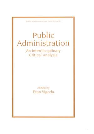 Public Administration: An Interdisciplinary Critical Analysis de Eran Vigoda-Gadot