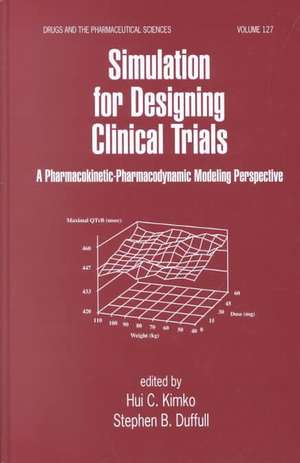 Simulation for Designing Clinical Trials: A Pharmacokinetic-Pharmacodynamic Modeling Perspective de Hui Kimko