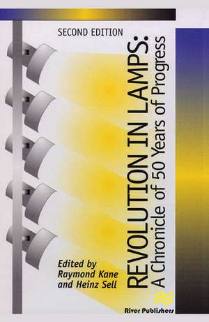 Revolution in Lamps: A Chronicle of 50 Years of Progress, Second Edition de Raymond Kane