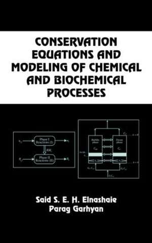 Conservation Equations And Modeling Of Chemical And Biochemical Processes de Said S.E.H. Elnashaie