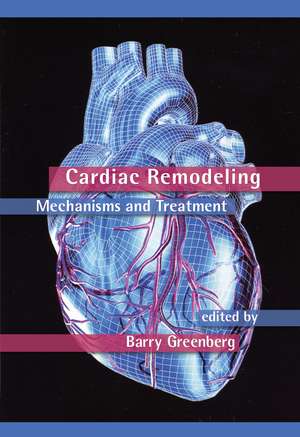 Cardiac Remodeling: Mechanisms and Treatment de Barry Greenberg