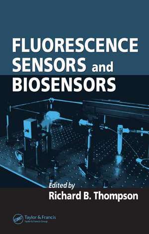 Fluorescence Sensors and Biosensors de Richard B. Thompson