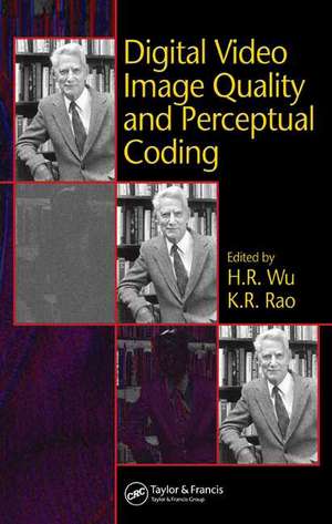 Digital Video Image Quality and Perceptual Coding de H.R. Wu