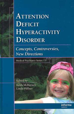 Attention Deficit Hyperactivity Disorder: Concepts, Controversies, New Directions de Keith McBurnett