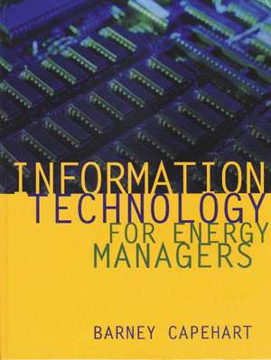 Information Technology for Energy Managers de Barney L. Capehart