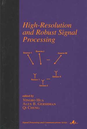 High-Resolution and Robust Signal Processing de Yingbo Hua