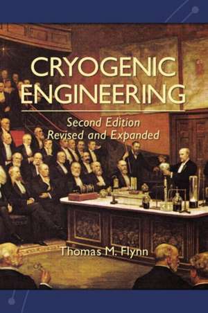 Cryogenic Engineering, Revised and Expanded de Thomas Flynn