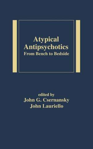 Atypical Antipsychotics: From Bench to Bedside de John C. Csernansky