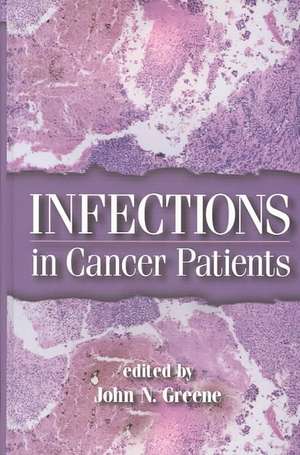 Infections in Cancer Patients de John N. Greene