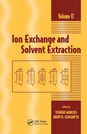 Ion Exchange and Solvent Extraction: A Series of Advances, Volume 17 de Yitzhak Marcus