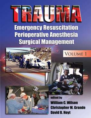 Trauma: Resuscitation, Perioperative Management, and Critical Care de William C. Wilson