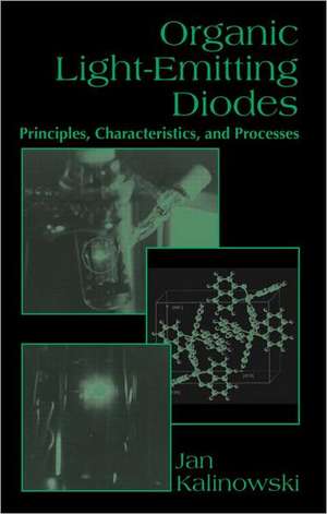 Organic Light-Emitting Diodes: Principles, Characteristics & Processes de Jan Kalinowski