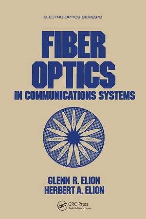 Fiber Optics in Communications Systems de Glenn R. Elion