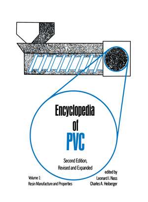 Encyclopedia of PVC: Resin Manufacture and Properties - Volume 1 of 4 (Print) de Leonard I. Nass