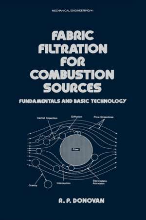 Fabric Filtration for Combustion Sources: Fundamentals and Basic Technology de R.P. Donovan