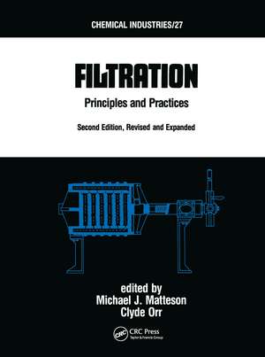 Filtration: Principles and Practices, Second Edition, Revised and Expanded de Michael J. Matteson