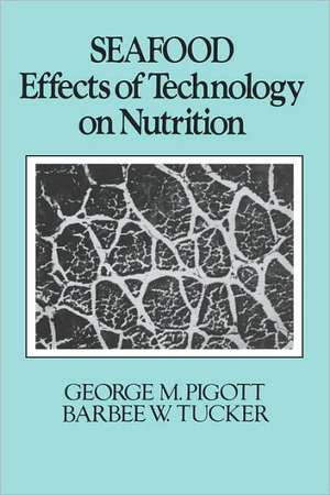 Seafood: Effects of Technology on Nutrition de George M. Pigott