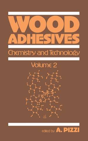 Wood Adhesives: Chemistry and Technology---Volume 2 de A. Pizzi