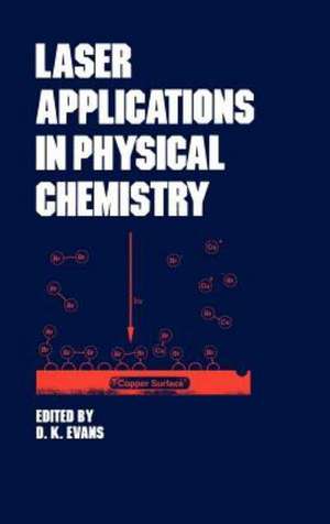 Laser Applications in Physical Chemistry de D.K. Evans