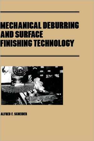 Mechanical Deburring and Surface Finishing Technology de Scheider