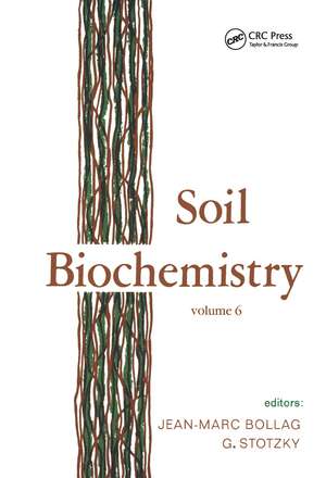 Soil Biochemistry: Volume 6: Volume 6 de J-M Bollag