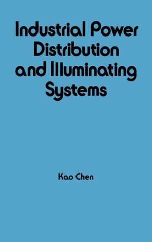 Industrial Power Distribution and Illuminating Systems de Kao Chen