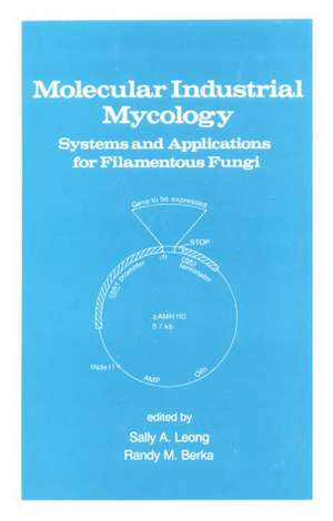 Molecular Industrial Mycology: Systems and Applications for Filamentous Fungi de Sally A. Leong