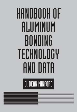 Handbook of Aluminum Bonding Technology and Data de J. D. Minford