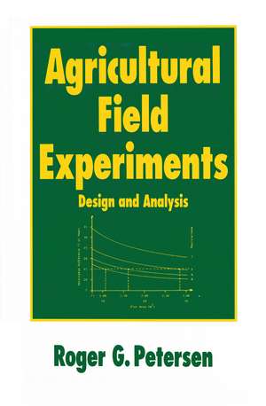 Agricultural Field Experiments: Design and Analysis de Roger G. Petersen