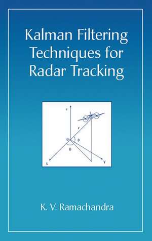 Kalman Filtering Techniques for Radar Tracking de K.V. Ramachandra