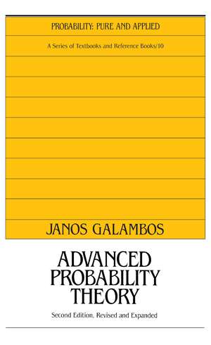 Advanced Probability Theory, Second Edition, de Janos Galambos