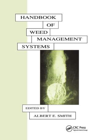 Handbook of Weed Management Systems de Smith