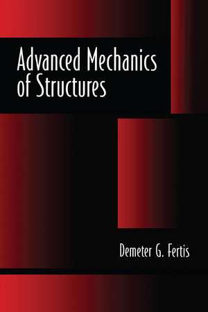 Advanced Mechanics of Structures de Demeter G. Fertis