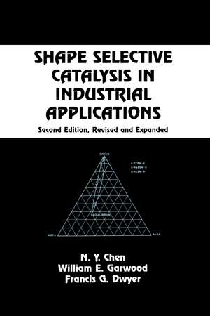 Shape Selective Catalysis in Industrial Applications, Second Edition, de N.Y. Chen