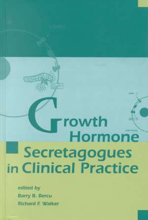 Growth Hormone Secretagogues in Clinical Practice de Barry B. Bercu