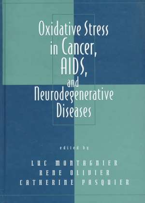 Oxidative Stress in Cancer, AIDS, and Neurodegenerative Diseases de Luc Montagnier