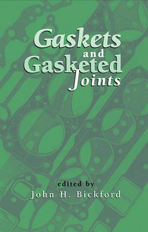 Gaskets and Gasketed Joints de John Bickford