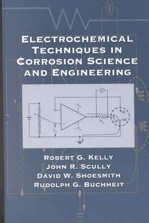 Electrochemical Techniques in Corrosion Science and Engineering de Robert G. Kelly