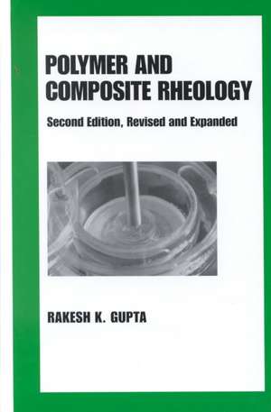 Polymer and Composite Rheology de Rakesh K. Gupta