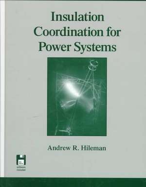 Insulation Coordination for Power Systems de Andrew R. Hileman