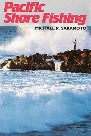 Sakamoto: Pacific Shore Fishing de Michael R. Sakamoto