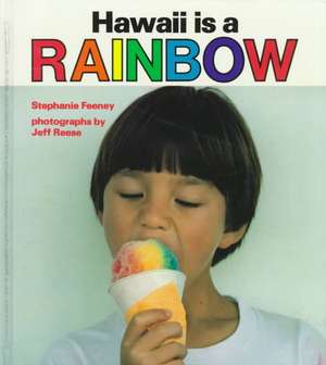 Feeney: Hawaii Is a Rainbow de Stephanie Feeney