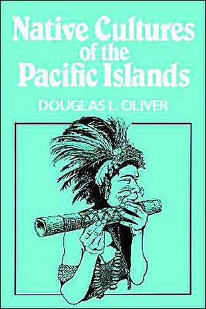 Native Cultures of the Pacific Islands de Douglas L. Oliver